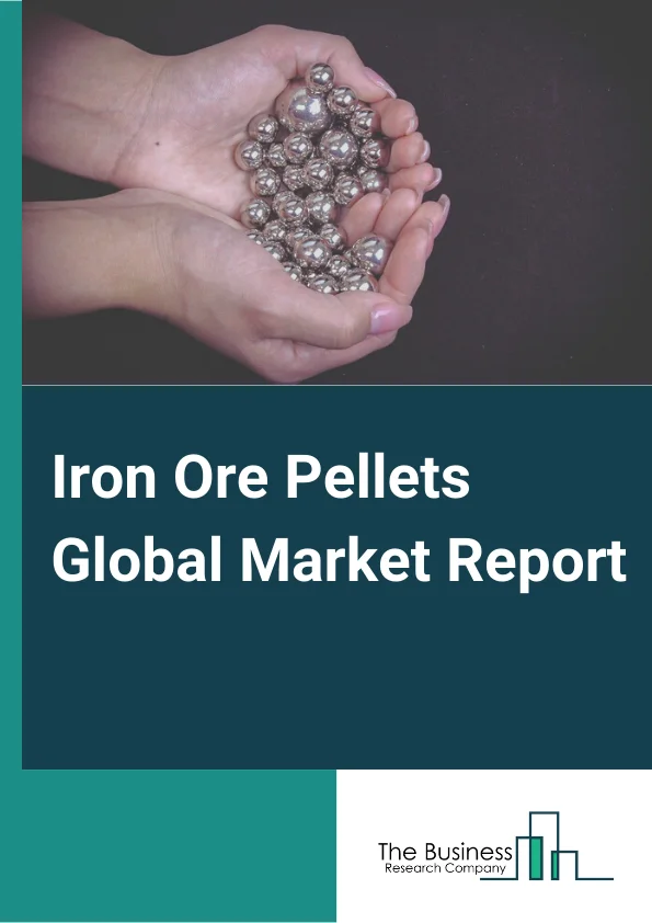 Iron Ore Pellets Global Market Report 2024 – By Product( Blast Furnace Iron Ore Pellet, Direct Reduced ), By Technology( Oxygen Based/Blast Furnace, Electric Arc Furnace, Electric Induction Furnace), By Application( Iron-based Chemicals, Steel Production) – Market Size, Trends, And Global Forecast 2024-2033