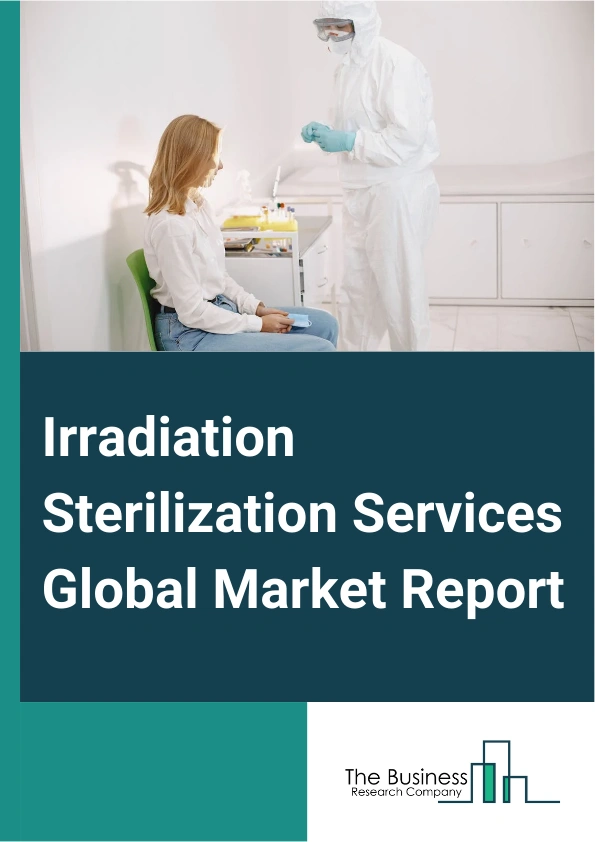 Irradiation Sterilization Services Global Market Report 2025 – By Type (Onsite Sterilization Services, Offsite Sterilization Services), By Technology (Gamma Irradiation, X-Ray Irradiation, E-Beam Irradiation), By Applica...
