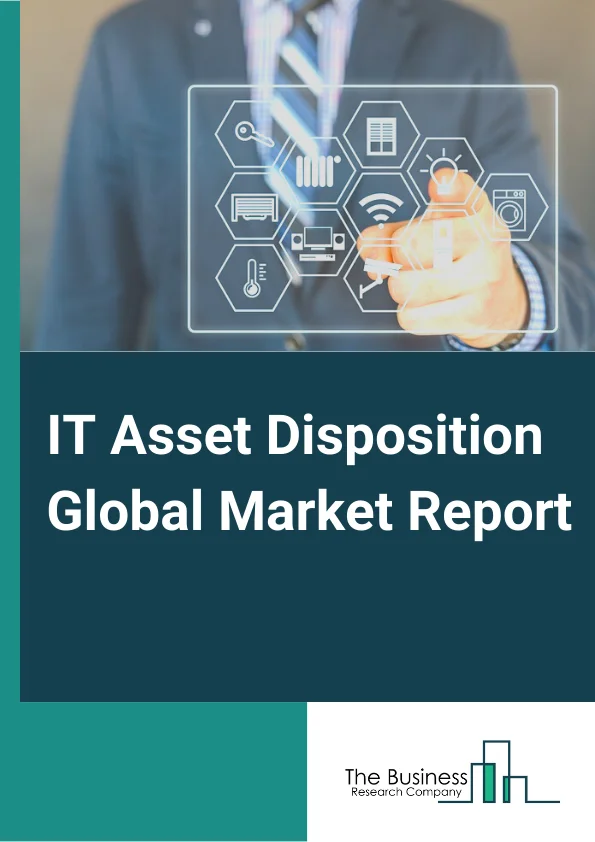 IT Asset Disposition Global Market Report 2024 – By Service( De-Manufacturing And Recycling, Remarketing And Value Recovery, Data Destruction Or Data Sanitation, Logistics Management And Reverse Logistics, Other Services), By Asset Type( Computers Or Laptops, Servers, Mobile Devices, Storage Devices, Peripherals), By Organization Size( Small And Medium-Sized Enterprises, Large Enterprises), By End-User( Banking, Financial Services And Insurance (BFSI), IT And Telecom, Education, Healthcare, Aerospace And Defense, Public Sector And Government Offices, Manufacturing, Media And Entertainment, Other End Users) – Market Size, Trends, And Global Forecast 2024-2033