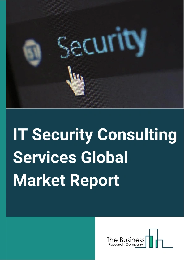 IT Security Consulting Services Global Market Report 2025 – By Security Type (Application Security, Database Security, Endpoint Security, Network Security), By Application (Large Enterprise, SME), By End User (Aerospace And Defense, Banking, Financial Services, and Insurance (BFSI), Government And Public Utilities, Healthcare, IT And Telecom, Manufacturing And Retail, Other End Users) – Market Size, Trends, And Global Forecast 2025-2034