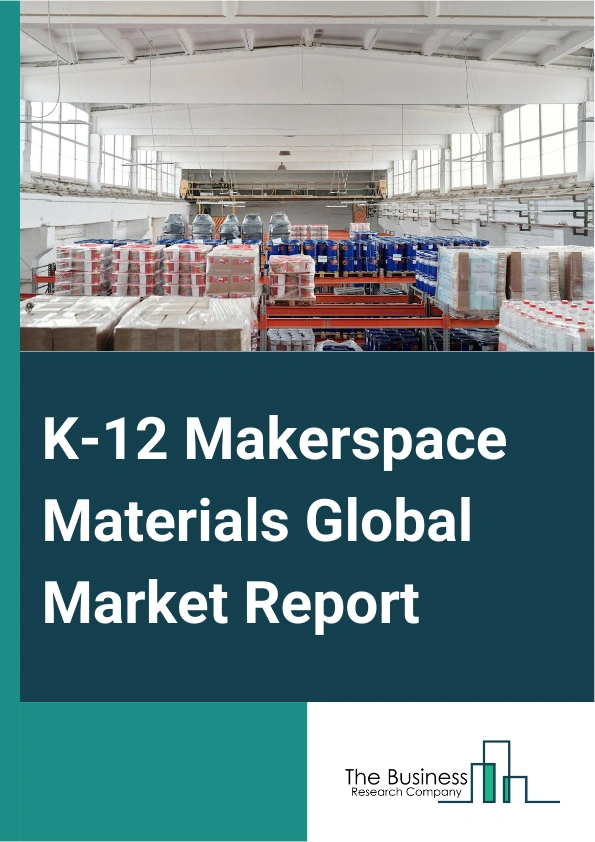 K 12 Makerspace Materials