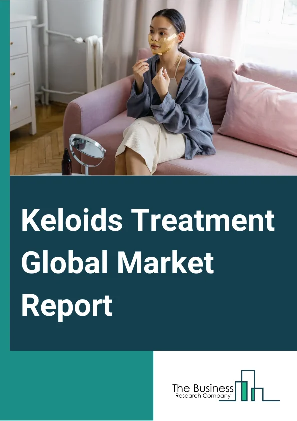 Keloids Treatment Global Market Report 2025 – By Treatment (Radiation Therapy, Cryo Therapy, Surgical Treatment, Laser Treatment, Steroid Injections, Interferon, Other Treatments), By Product Type (Elastic Wraps, Sprays, Ointment, Creams, Oils, Topical Gels And Gel Sheets, Other Products), By Route Of Administration (Oral, Parenteral), By End User (Hospitals, Homecare, Dermatology Clinics, Other End Users) – Market Size, Trends, And Global Forecast 2025-2034