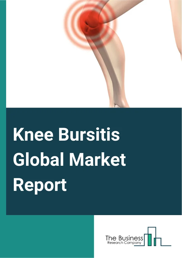 Knee Bursitis Global Market Report 2025 – By Diagnosis (Imaging Test, Other Diagnosis Tests), By Treatment (Medication, Therapy, Surgery, Other Treatments), By End User (Hospitals And Clinics, Diagnostic Centers, Researc...