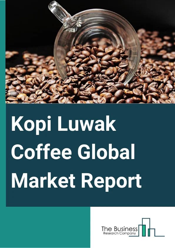 Kopi Luwak Coffee Global Market Report 2024 – By Product (Raw Coffee Beans, Cooked Beans), By Coffee Feed Type (Arabica, Robusta, Liberica), By Distribution Channel (Online Sales, Offline Sales) – Market Size, Trends, And Global Forecast 2024-2033