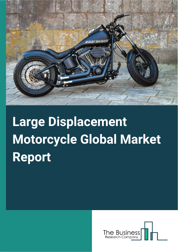 Large Displacement Motorcycle Market Size and growth rate 2025 to 2029: Graph