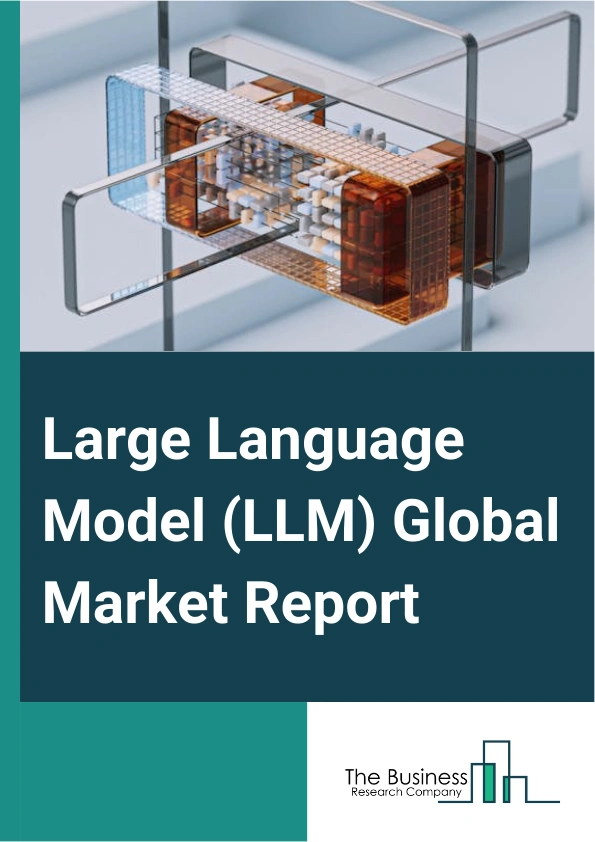 Large Language Model (LLM) Global Market Report 2025 – By Model Size (Below 100 Billion Parameters, 100 Billion To 500 Billion Parameters, Above 500 Billion Parameters, Other Parameters), By Architecture (Autoregressive ...