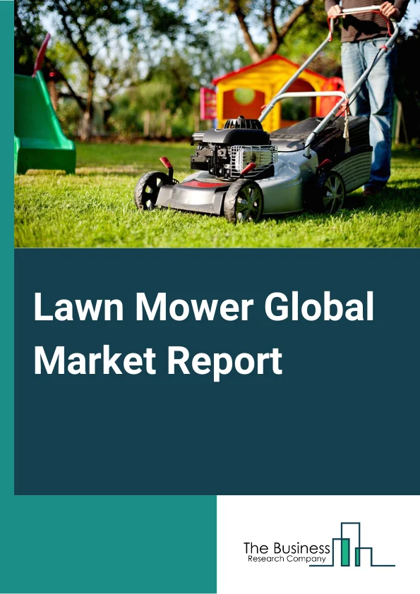 Lawn Mower Global Market Report 2025 – By Type( Riding Lawn Mowers, Walk-Behind Lawn Mowers, Robotic Or Autonomous Lawn Mowers), By Propulsion Type( Electric Lawn Mowers, Internal Combustion Engine (ICE) Lawn Mowers), By Lawn Size( Small, Medium, Large), By Distribution Channel( Online Distribution Channel, Retail Distribution Channel), By End-User( Residential, Commercial) – Market Size, Trends, And Global Forecast 2025-2034