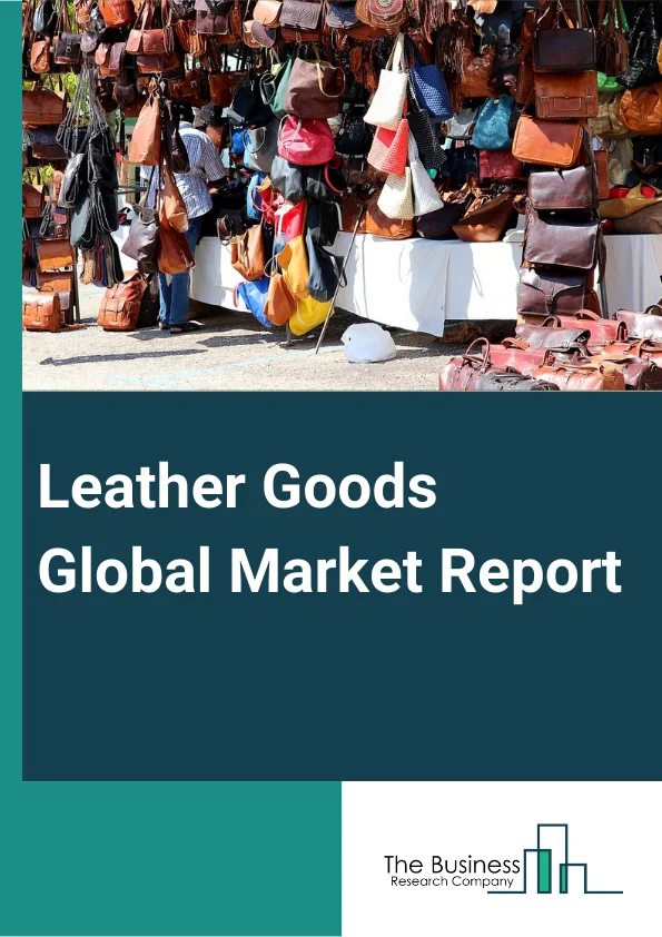 Leather Goods Global Market Report 2025 – By Leather Type (Full Grain Leather, Split Grain Leather, Genuine Leather, Faux Leather, Bonded Leather), By Product (Footwear, Handbags, Apparel, Luggage, Wallet, Belts, Other Products), By Grade (High-Grade, Mid-Grade), By Distribution Channel (Specialty Stores, Company Franchised Stores, E-Commerce, Supermarkets And Hypermarkets, Other Distribution Channels), By End- User (Men, Women, Kids) – Market Size, Trends, And Global Forecast 2025-2034