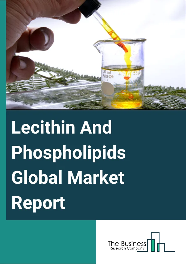 Lecithin And Phospholipids Global Market Report 2024 – By Type( Fluid, De-oiled, Modified), By Source( Soy, Sunflower, Rapeseed, Egg, Other Sources), By Nature( GMO, Non-GMO), By Application( Feed, Food, Baked Goods, Confectionary Products, Convenience Food, Nutritional Supplements, Industrial, Cosmetics, Pharmaceuticals, Other Applications) – Market Size, Trends, And Global Forecast 2024-2033