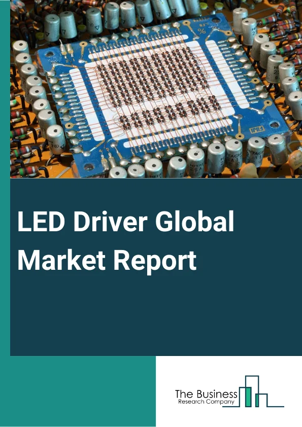 LED Driver Global Market Report 2025 – By Supply Type (Constant Current, Constant Voltage), By Luminaire Type (Decorative Lamps, Integral LED Modules, Reflectors, T Lamps, Type A Lamp), By Application (Automotive, Consumer Electronics, Lighting Outdoor Display), By End User (Residential Lighting, Outdoor and Traffic Lighting, Industrial Lighting, Commercial Lighting, Other End Users) – Market Size, Trends, And Global Forecast 2025-2034