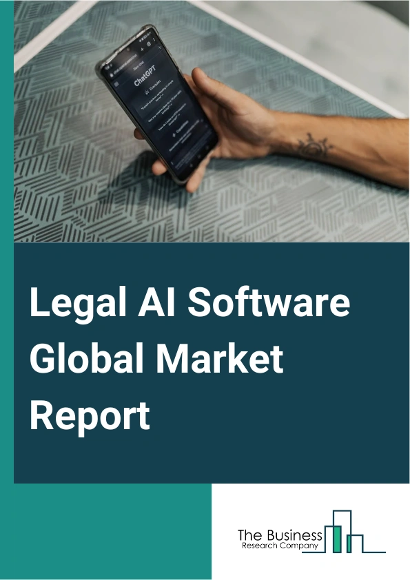 Legal AI Software Global Market Report 2025 – By Component (Solution, Services), By Deployment Mode (On-Premise, Cloud), By Technology (Machine Learning And Deep Learning, Natural Language Processing), By Application (eDiscovery, Legal Research, Contract Management, Compliance, Other Applications), By End User (Corporate Legal Departments, Law Firms, Other End Users) – Market Size, Trends, And Global Forecast 2025-2034