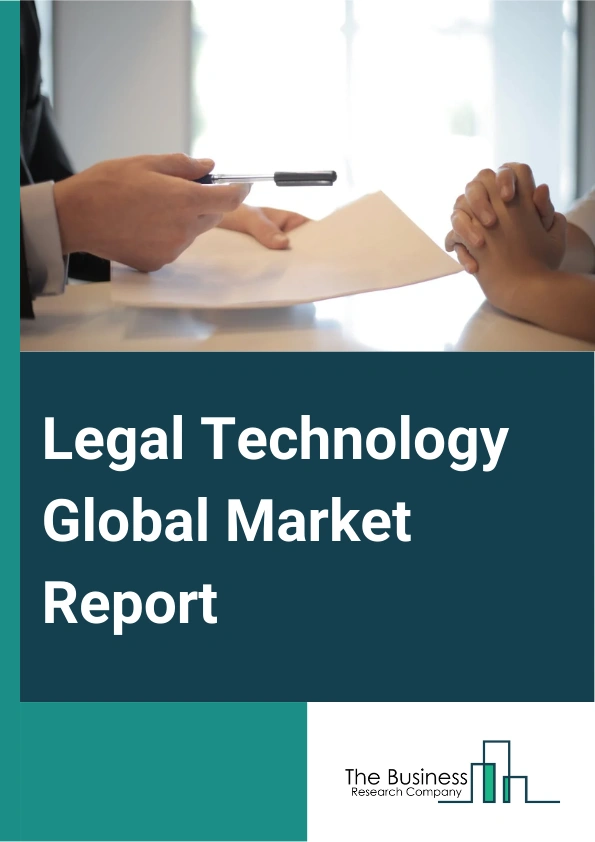 Legal Technology Global Market Report 2025 – By Type (Case Management, Lead Management, Document Management, Billing And Accounting, Other Types), By Solution (E-Discovery, Legal Research, Legal Analytics, Document Management, Other Solutions), By End-User (Law Firms, Corporate Legal Departments, Other End-Users) – Market Size, Trends, And Global Forecast 2025-2034