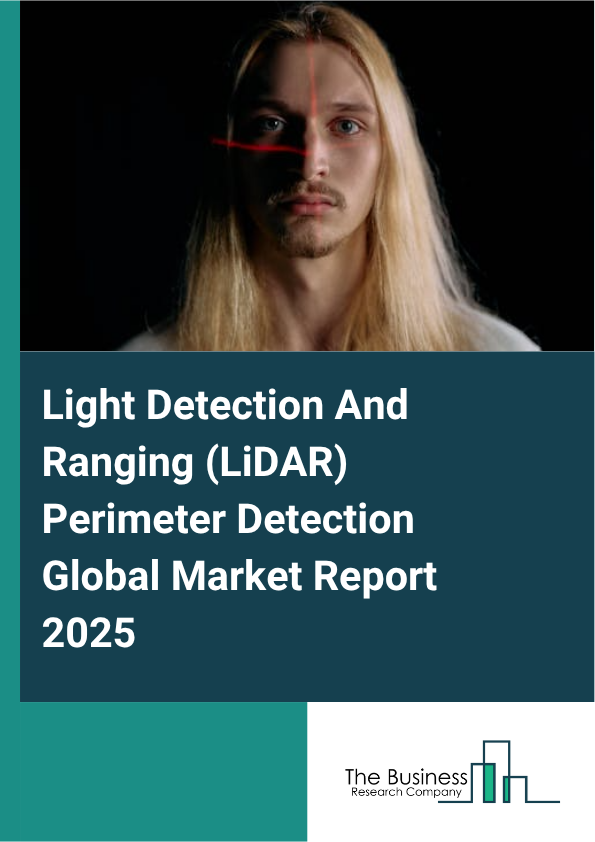 Global Light Detection And Ranging (LiDAR) Perimeter Detection Market Report 2025