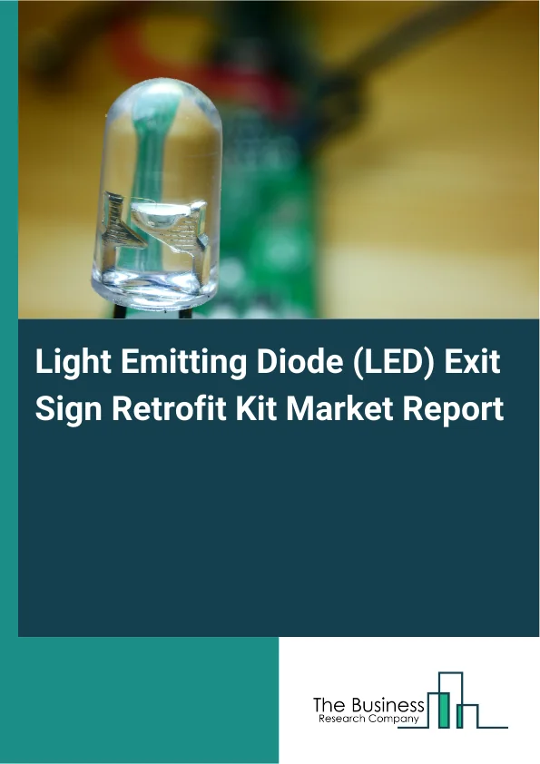 Light Emitting Diode (LED) Exit Sign Retrofit Kit Market Report Infographic Image