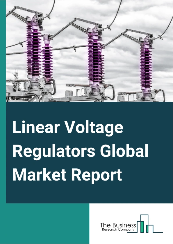 Linear Voltage Regulators Global Market Report 2025 – By Type (Series, Shunt, Low Drop-Out, Standard), By Topology (Electro-Mechanical, Electronic Tap-Switching, Ferro-Resonant), By End User (Commercial, Residential, Industrial, Automotive) – Impact of Tariff and Trade War on Market Size, Growth, Trends, and Forecast 2025–2034