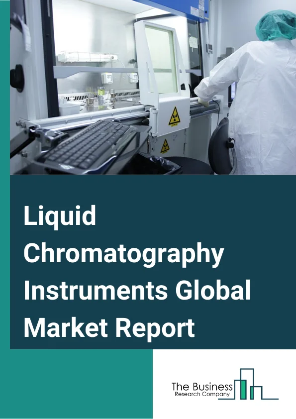 Liquid Chromatography Instruments Global Market Report 2024 – By Type (High Performance Liquid Chromatography (HPLC), Ultra High Pressure Liquid Chromatography (UHPLC), Low Pressure Liquid Chromatography (LPLC), Fast Protein Liquid Chromatography (FPLC) ), By Application (Clinical Diagnostics, Environmental Testing, Food And Beverage Analysis, Forensic Tests, Life Sciences), By End-User (Academics And Research Institutes, Pharmaceutical Companies, Hospitals, Agriculture Industry, Other End-User) – Market Size, Trends, And Global Forecast 2024-2033
