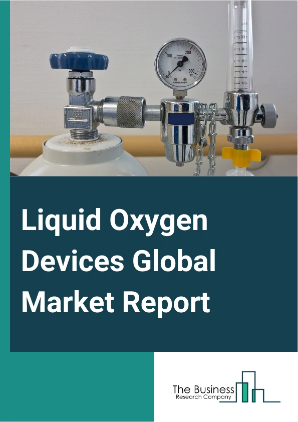 Liquid Oxygen Devices Global Market Report 2025 – By Tank Type (Vertical Storage Tanks, Horizontal Storage Tanks), By Distribution Channel (Direct Sales, Indirect Sales), By End-User (Hospitals, Outpatient Facilities, Home Care, Other End-Users) – Impact of Tariff and Trade War on Market Size, Growth, Trends, and Forecast 2025–2034