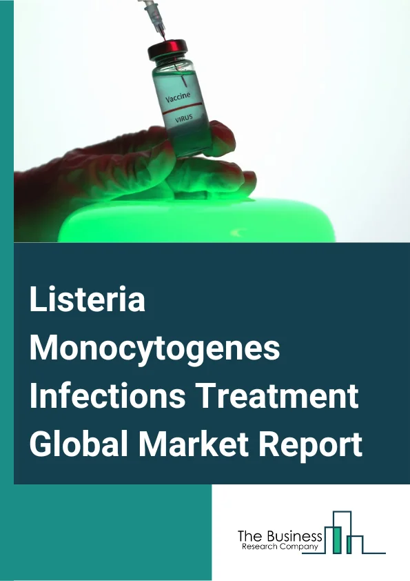 Listeria Monocytogenes Infections Treatment Global Market Report 2024 – By Drug Class (Ampicillin, Gentamicin, Vancomycin, Other Drug Classes), By Type Of Infection ( Gastroenteritis, Endocarditis, Meningitis, Bacteremia, Brain Abscess), By Mode Of Administration (Oral, Injectable, Other Mode Of Administrations), By End Users (Hospitals, Home Care, Specialty Clinics, Other End Users) – Market Size, Trends, And Global Forecast 2024-2033