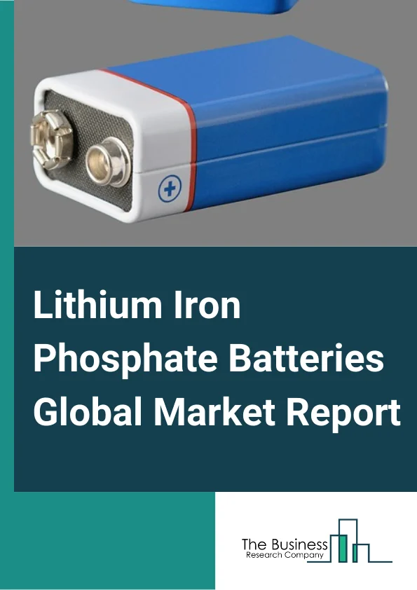 Lithium Iron Phosphate Batteries Global Market Report 2023 – By Power Capacity (0–16,250 mAh, 16,251–50,000 mAh, 50,001–100,000 mAh, 100,001–540,000 mAh), By Type (Portable, Stationary), By Industry (Automotive, Power, Industrial) – Market Size, Trends, And Global Forecast 2023-2032