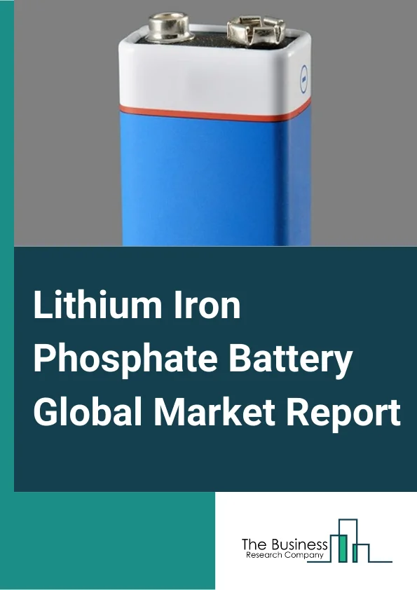 Lithium Iron Phosphate Battery Global Market Report 2023 – By Type (Portable, Stationary), By Power Capacity (0–16,250 mAh, 16,251–50,000 mAh, 50,001–100,000 mAh, 100,001–540,000 mAh), By Industry (Automotive, Power, Industrial) – Market Size, Trends, And Global Forecast 2023-2032