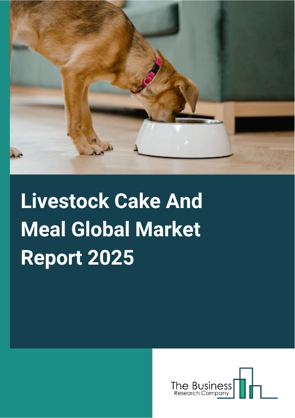 Global Livestock Cake And Meal Market Report 2025