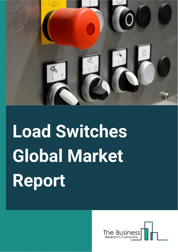 Load Switches Global Market Report 2025 – By Switch Type (High Voltage Load Switches, Medium Voltage Load Switches, Low Voltage Load Switches), By Load Type (Gas Insulation, Air Insulation, Vacuum, Other Load Types), By Current Range (Low Current, Mid Current, High Current), By Application (Power Plant, Power Substation, Utilities, Industrial, Mining, Other Applications) – Market Size, Trends, And Global Forecast 2025-2034