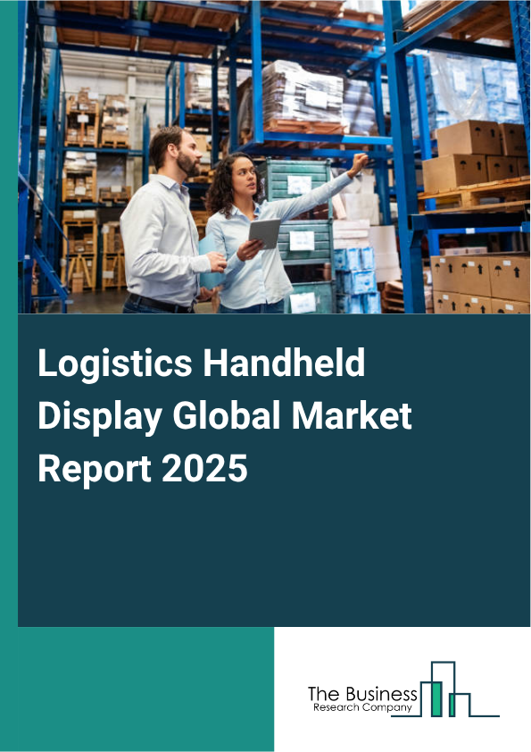 Global Logistics Handheld Display Market Report 2025