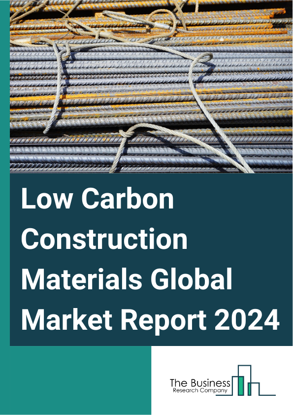 Low Carbon Construction Materials Global Market Report 2025 – By Material (Plastic, Metal, Mass Timber, Green Concrete, Green Tiles, Low-Carbon Bricks, Other Materials), By Application (Residential, Commercial, Industrial, Other Applications), By End-User (Repair And Maintenance Activities, New Construction Activities) – Impact of Tariff and Trade War on Market Size, Growth, Trends, and Forecast 2025–2034