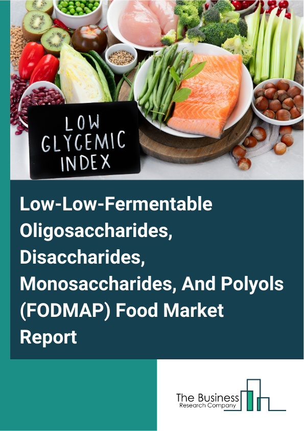 Low-Low-Fermentable Oligosaccharides, Disaccharides, Monosaccharides, And Polyols (FODMAP) Food Market Report Infographic Image