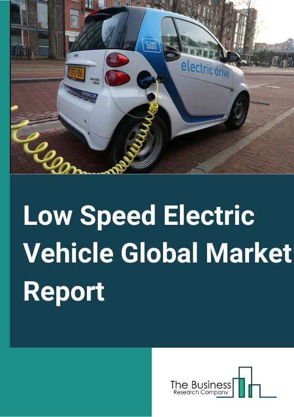 Low Speed Electric Vehicle Global Market Report 2024 – By Type (Electric Passenger Vehicle, Electric Personal Utility Vehicle, Electric Low Speed Off-Road Vehicle, Electric Low Speed Heavy Duty Vehicle), By Battery (Lithium-Ion Battery LSEV, Lead-Acid Battery LSEV, Other Batteries), By Voltage (24V, 36V, 48V, 60V, 72V), By Application (Personal Use, Commercial Use, Public Utilities), By End-User (Golf Courses, Hotels And Resorts, Tourist Destinations, Airports, Residential And Commercial Premises, Other End-Users) – Market Size, Trends, And Global Forecast 2024-2033