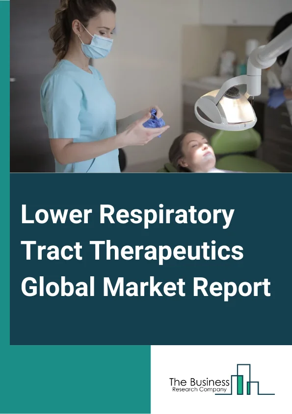 Lower Respiratory Tract Therapeutics Global Market Report 2024 – By Disease Type (Asthma, Chronic obstructive pulmonary disease, Pneumonia, Tuberculosis, Bronchitis, Other Diseases), By Drug Class (Antibiotics, Non-Steroidal Anti-Inflammatory Drug, Cough Suppressant, Nasal Decongestant, Other Drug Classes), By Distribution Channel (Hospital Pharmacies, Retail Pharmacies, Online Pharmacies) – Market Size, Trends, And Global Forecast 2024-2033