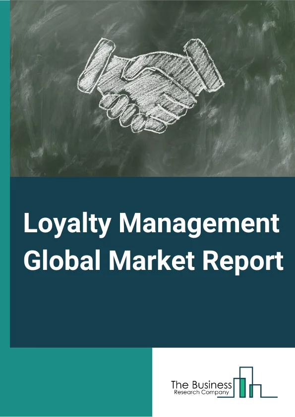 Loyalty Management Global Market Report 2025 – By Component (Software, Services), By Deployment (Cloud, On-Premises), By Organization Type (Small & Medium-Sized Enterprises, Large Enterprises), By End Use (BFSI, IT, Telecommunication, Transportation, Retail, Hospitality, Media And Entertainment, Other End-Users) – Market Size, Trends, And Global Forecast 2025-2034