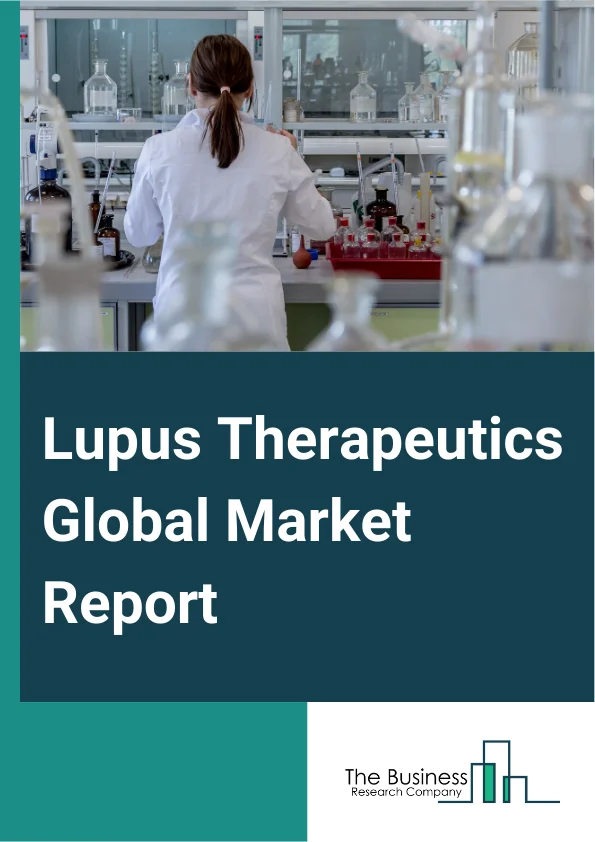 Lupus Therapeutics Global Market Report 2025 – By Disease Type (Systemic Lupus Erythematosus (SLE), Cutaneous Lupus Erythematosus, Drug-Induced Lupus Erythematosus, Neonatal Lupus), By Treatment Type (Non-Steroidal Anti-Inflammatory Drugs (NSAIDs), Biologics, Antimalarial Drugs, Corticosteroids, Other Treatment Types), By Route Of Administration (Oral, Subcutaneous, Intravenous, Other Routes Of Administration), By End User (Hospitals And Clinics, Diagnostic Laboratories, Other End Users) – Impact of Tariff and Trade War on Market Size, Growth, Trends, and Forecast 2025–2034