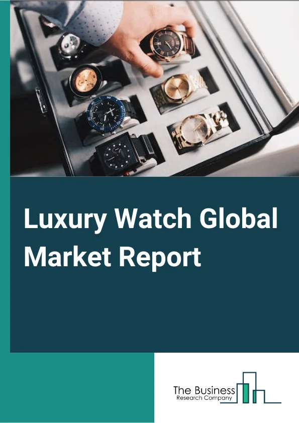 Luxury Watch Global Market Report 2024 – By Type (Digital Watch, Analog Watch), By Distribution Channel (Online, Single Brand Store, Multi Brand Store), By End User (Men, Women, Unisex) – Market Size, Trends, And Global Forecast 2024-2033