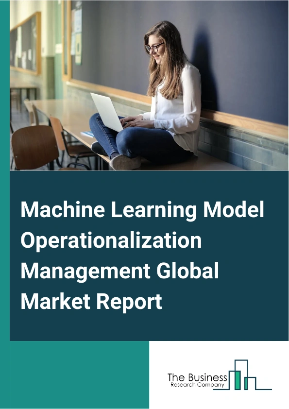 Machine Learning Model Operationalization Management Global Market Report 2024 – By Component (Platform, Services), By Deployment Mode (Cloud, On-premise), By Organization Size (Large Enterprises, Small And Medium Enterp...