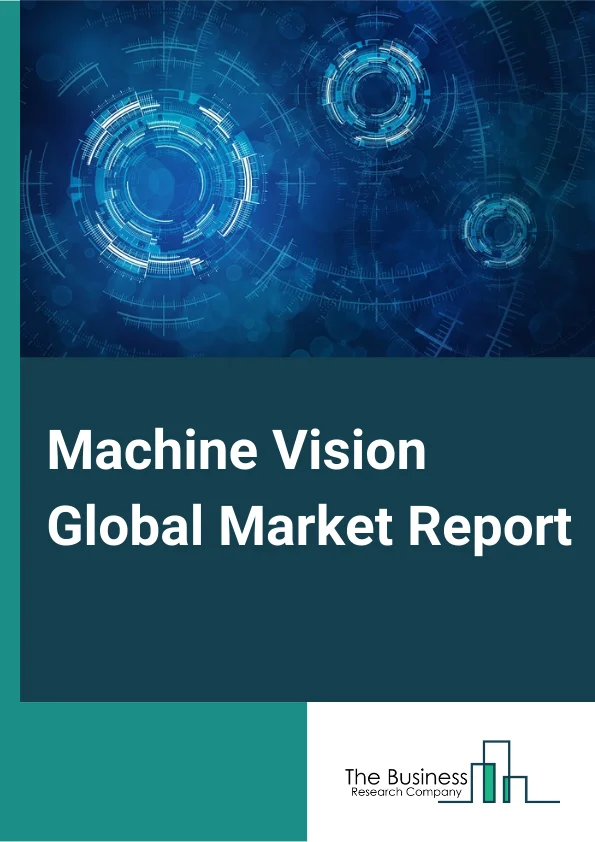 Global Machine Vision Market Report 2025