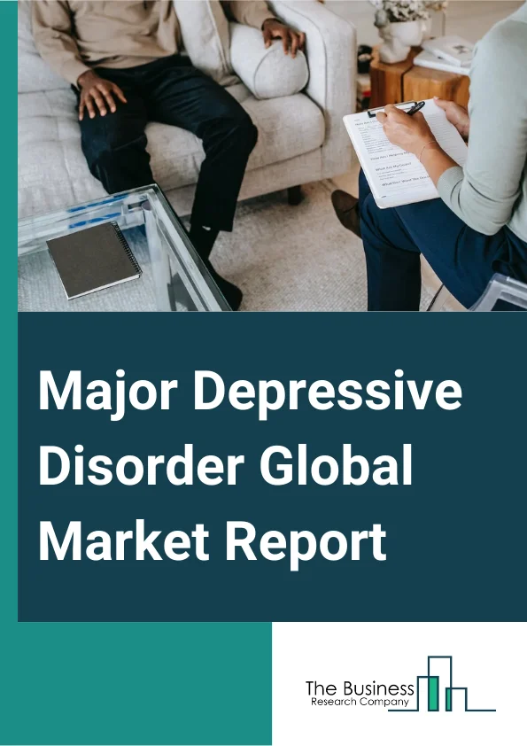 Major Depressive Disorder Global Market Report 2024 – By Treatment (Psychotherapy, Medications, Electroconvulsive Therapy (ECT), Transcranial Magnetic Stimulation (TMS), Other Treatments), By Diagnosis (Physical Examinations, Laboratory Tests, Psychiatric Evaluations, Diagnostic And Statistical Manual of Mental Disorders (DSM-5, Other Diagnosis), By End-User (Clinics, Hospitals, Other End-Users) – Market Size, Trends, And Global Forecast 2024-2033