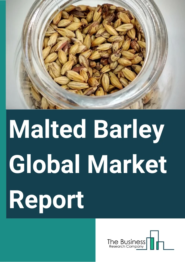 Malted Barley Global Market Report 2025 – By Type (Basic Malt, Special Mal), By Form (Flakes, Pellets, Granular, Powder, Liquid), By Application (Brewing Industry, Food Industry, Pharmaceutical, Other Applications) – Imp...