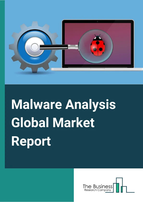 Malware Analysis Global Market Report 2024 – By Component (Solution, Service), By Deployment Model (On-Premises, Cloud-Based), By Organization Size (Large Enterprises, Small Medium Enterprise), By Industry Vertical (Aerospace And Defense, BFSI, Public Sector, Retail, Healthcare, IT And Telecom, Energy And Utilities, Manufacturing, Other Industries) – Market Size, Trends, And Global Forecast 2024-2033