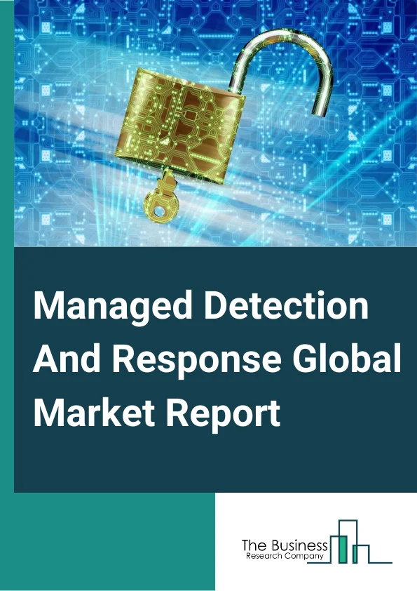 Managed Detection And Response Global Market Report 2024 – By Service Type( Retained Incident Response, Threat Detection, Protective Monitoring, Other Service Types ), By Security Type( Network Security, Endpoint Security, Cloud Security, Application Security, Other Securities ), By Deployment( On-Premises, Cloud ), By Organization Size( SMEs, Large Enterprises ), By Industry Vertical( Banking, Financial Service and Insurance (BFSI), IT and Telecommunications, Government and Defense, Energy and Utilities, Other Industry Verticals) – Market Size, Trends, And Global Forecast 2024-2033