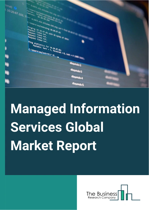Managed Information Services Global Market Report 2025 – By Solution (Managed Networks, Managed Infrastructure, Managed Communication, Managed Security, Managed Data Center), By Function (Data Backup And Recovery, Network Monitoring And Security, Human Resource, System Management), By Deployment Mode (On-Premise, Cloud), By End-User (Energy And Utility, Healthcare, Financial, Manufacturing, Banking, Financial Services And Insurance (BFSI), Government, Information Technology (IT) And Telecommunications, Other End-Users) – Impact of Tariff and Trade War on Market Size, Growth, Trends, and Forecast 2025–2034