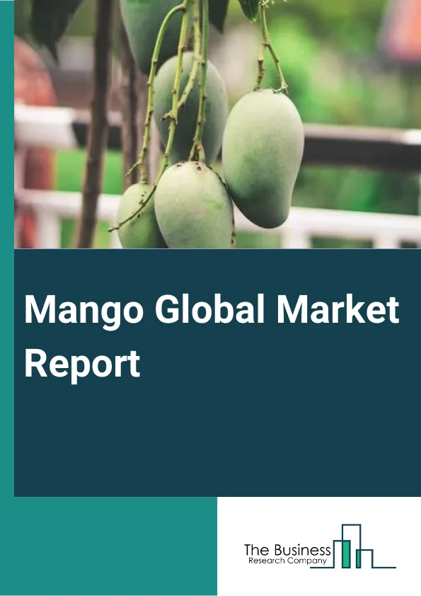 Mango Global Market Report 2025 – By Type (Whole Fruit, Mango Pulp And Puree, Processed Mango Products), By Nature (Conventional, Organic), By Packaging Type (Bag, Pouches, Tray, Box, Other Packaging Types), By Distribut...