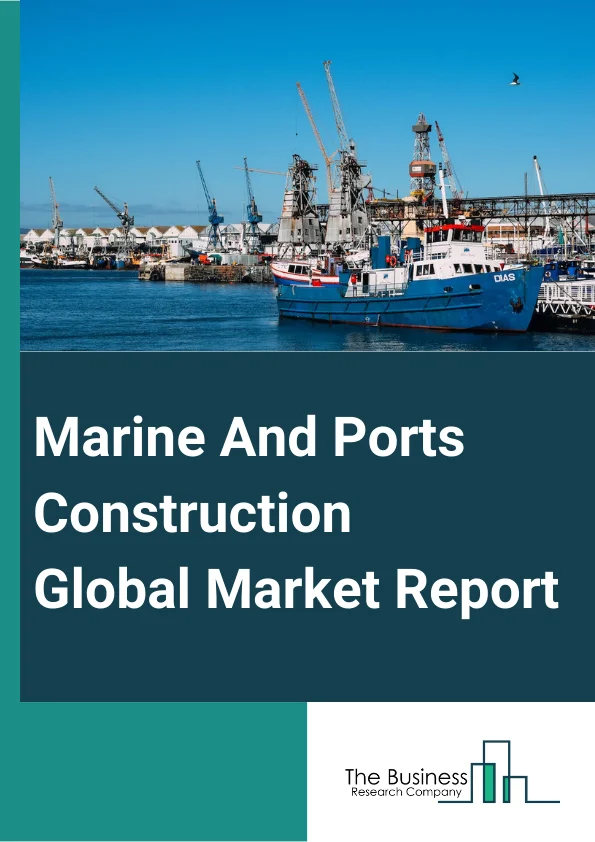 Marine And Ports Construction Global Market Report 2024 – By Port Type (Sea Port, Inland Port, Other Types), By Construction Mode (Old Port Upgrade, New Port Construct), By Application (Dredging, Breakwater Construction, Wharf or Jetty Construction, Docks, Berths, Terminals, Other Applications) – Market Size, Trends, And Global Forecast 2024-2033