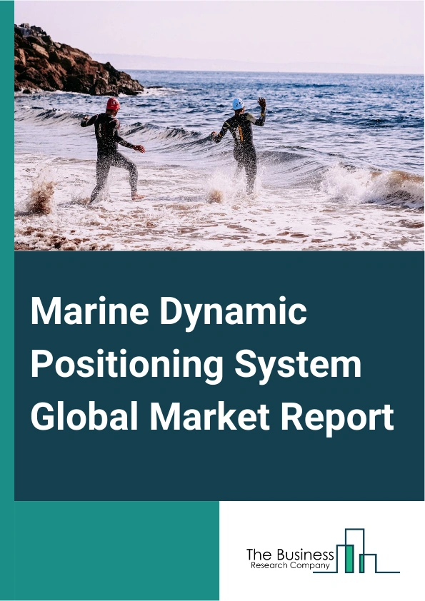 Marine Dynamic Positioning System Global Market Report 2025 – By Type (Thruster Systems, Dynamic Positioning (DP) Control Systems, Sensors, Power Systems), By Application (Station Keeping, Maneuverability And Navigation,...