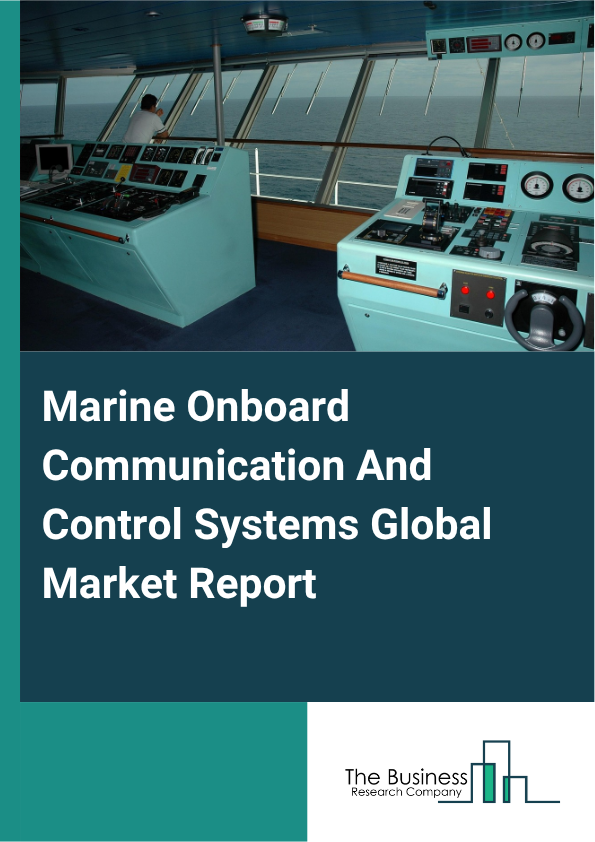 Marine Onboard Communication And Control Systems Market Size and growth rate 2025 to 2029: Graph
