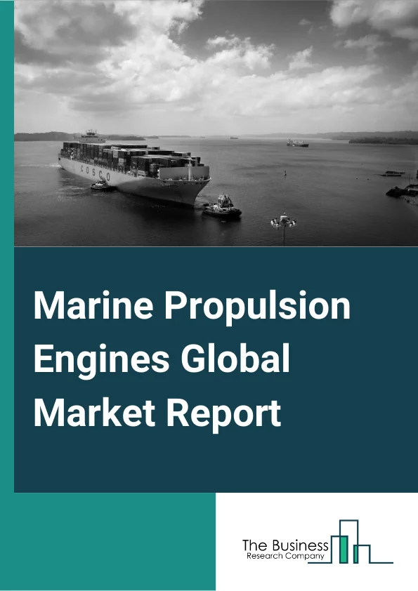 Marine Propulsion Engines Global Market Report 2025 – By Engine Type (2-Stroke Engine, 4- Stroke Engine), By Ship Type (Cargo Or Container Ships, Tanker, Bulk Carrier, Offshore Vessel, Passenger Ship, Other Ship Types), By Power Range (0-1,000 HP, 1,001-5,000 HP, 5,001-10,000 HP, 10,001-20,000 HP, Above 20,000 HP), By Fuel Type (Diesel, Heavy Fuel Oil, Natural Gas, Other Fuel Types), By Application (Commercial, Defense, Passenger) – Impact of Tariff and Trade War on Market Size, Growth, Trends, and Forecast 2025–2034