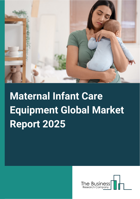 Maternal Infant Care Equipment Market Report Infographic Image