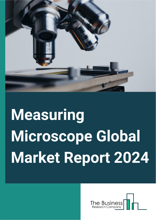 Measuring Microscope Global Market Report 2025 – By Technology (Compound Microscopes, Optical Or Stereo Microscopes, Scanning Probe Or Atomic Force Microscopes, Electron Microscopes, Other Technologies), By Head Type (Monocular, Binocular, Trinocular, Dual Head), By Operation (Manual, Semi Automatic, Automatic), By Mobility (Portable, Fixed), By End-Use Industry (Aerospace And Defense, Chemicals And Materials, Electronics And Electrical, Clinical And Life Science Research, Academic And Research Laboratories, Discrete Manufacturing, Food And Beverages, Other End-Use Industries) – Market Size, Trends, And Global Forecast 2025-2034