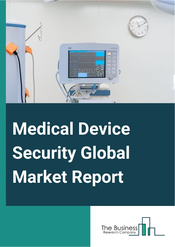 Medical Device Security Global Market Report 2025 – By Component (Solutions, Services), By Security Type (Endpoint Security, Network Security, Application Security, Cloud Security, Other Security Types), By Deployment Mo...