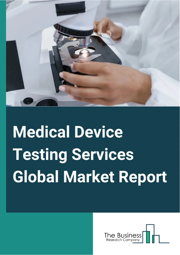 Medical Device Testing Services Global Market Report 2024 – By Product (Active Implant Medical Device, Active Medical Device, Non-Active Medical Device, In-Vitro Diagnostics Medical Device, Ophthalmic Medical Device, Orthopedic And Dental Medical Device, Vascular Medical Device, Other Products), By Service (Biocompatibility Tests, Chemistry Test, Microbiology And Sterility Test, Package Validation), By Phase (Preclinical, Clinical) – Market Size, Trends, And Global Forecast 2024-2033